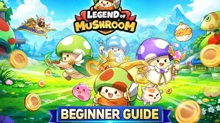 Beginner’s Guide for new Players in 2026 - Legend of Mushroom 