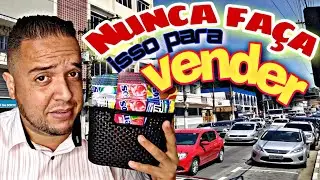 NUNCA faça isso pra vender nada / como vender no sinal