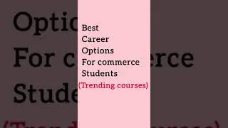 Trending courses for commerce students | Best Career options after 12th commerce 2022