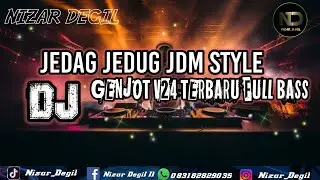 DJ JEDAG JEDUG JDM STYLE - GENJOT V24 TERBARU REMIX ‼️ FULL BASS
