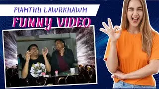Nuih zatthlak lawrkhawm..Min ti hlim tute..(Funny Video)..😂