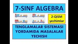 MASALALARNI TENGLAMALAR SISTEMASI YORDAMIDA YECHISH. 7-SINF ALGEBRA