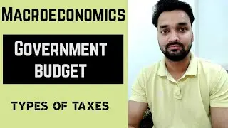 Types of Taxes - Government Budget -(Part-5)- Macroeconomics By Tarun Sir - Creative Economics