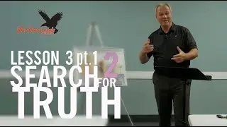 Search For Truth 2 Bible Study - Lesson 3 pt.1