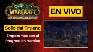 World of Warcraft - Mists of Pandaria- Solio del Trueno - Progress HC