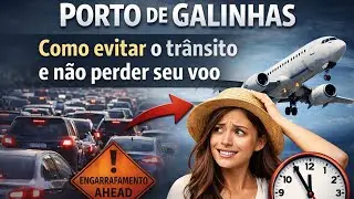 Porto de Galinhas, Como Evitar o Trânsito e Não Perder o seu Voo!🚘✈️