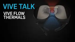 VIVE TALK - VIVE Flow Thermals