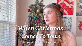When Christmas Comes to Town - Cover (The Polar Express)