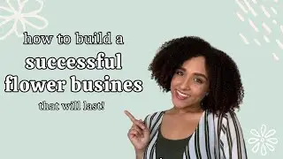 The BEST Flower Business Advice | How to Start a Floral Business