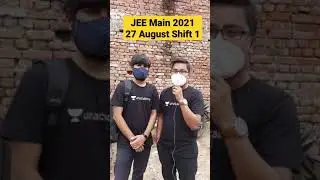 JEE Main 2021 4th Attempt 27 August Shift 1 Student Reaction , JEE Main 27 August 2021, #jeemain2021