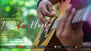 Dil Ka Haal | दिल का हाल | Arjun Sarkar | Official Music Video