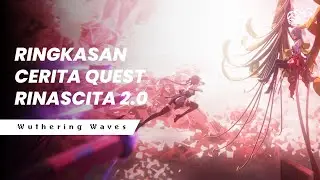 RINGKASAN CERITA QUEST RINASCITA 2.0 | WUTHERING WAVES LORE
