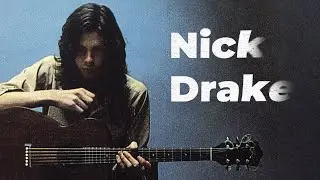 The Life & Sound of Nick Drake
