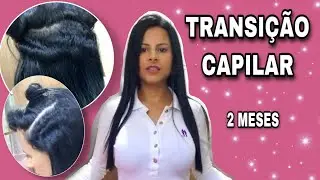 2 MESES DE TRANSIÇÃO CAPILAR - Saindo do HENÊ
