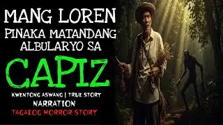 MANG LOREN ANG PINAKA MATANDANG ALBULARYO SA CAPIZ | Kwentong Aswang | true Story