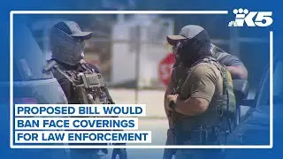 Bill proposal would ban law enforcement from wearing face coverings