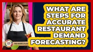 What Are Steps For Accurate Restaurant Demand Forecasting?