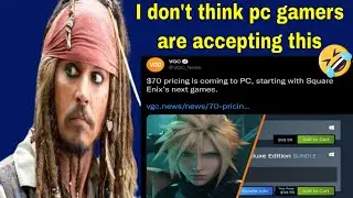 Square Enix will be the 1st publisher to bring $70 games to pc and gamers aren't feeling it