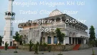 Pengajian Mingguan KH Uci Turtusi. Cilongok, Pasar Kemis, Tangerang, Banten. 1 Oktober 2017
