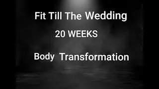 Fit Till The Wedding | 20 Weeks | Body Transformation
