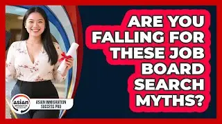 Are You Falling For These Job Board Search Myths? - Asian Immigration Success Pro