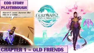 Guild Wars 2 - END OF DRAGONS STORY - Chapter 1. Old Friends