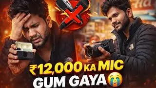 ₹12,000 ka Mic Gum Gaya 😭 | Phir Bhi Shoot Cancel Nahi Kiya 💪
