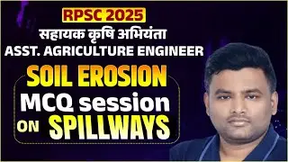 RPSC Assistant Agriculture Engineer 2025 &ndash; Soil Erosion (Spillways) | MCQ Session