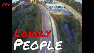 FPV LONELY PEOPLE.#RACEDRONEFREESTYLE