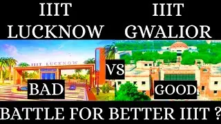IIIT Gwalior vs IIIT Lucknow 2020 | BATTLE FOR BETTER IIIT ? |PLACEMENT| CUTOFF|COLLEGE FEST| HOSTEL