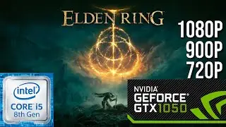 Elden Ring | GTX 1050 | I5 8400 | 8GB RAM | 1080p - 900p - 720p