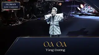 OA OA - T&Ugrave;NG DƯƠNG (ST: SA HUỲNH) | HUMAN LIVE CONCERT