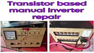 Transistor based manual inverter repair: Tips, Tools & Techniques