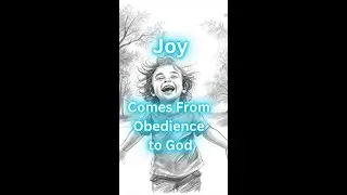 Joy Comes From Obedience to God