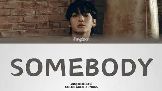 JUNGKOOK(BTS) 'SOMEBODY' Color Coded Lyrics #jungkook #bts #colorcodedlyrics