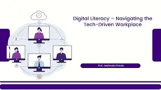 Digital Literacy &ndash; Navigating the Tech Driven Workplace