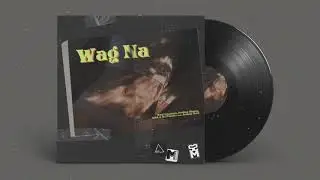 Wag Na - Kael Guerrero, Froilan Blanco, AMA & Ac Paraiso feat. Joshua Mari (Official Audio)