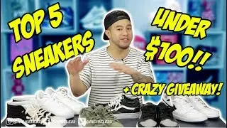 TOP 5 SNEAKERS UNDER $100! 2018!