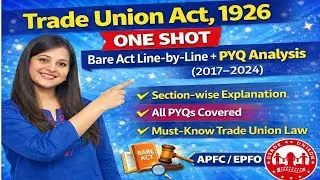 Trade Union Act ONE SHOT Lecture | Section-wise Explanation + PYQs | Labour Law