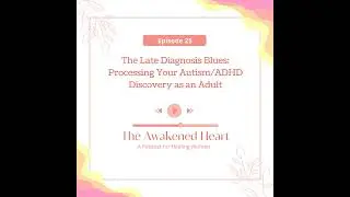 The Late Diagnosis Blues: Processing Your Autism/ADHD Discovery as an Adult