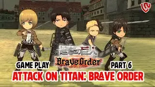 Game Play Part 6 | Attack On Titan BRAVE ORDER