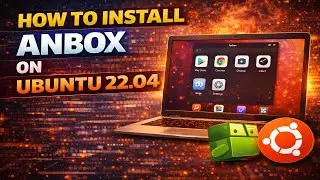 How to Install Anbox on Ubuntu 22.04 | Anbox Android on Ubuntu 22.04 | Install Android Anbox Linux