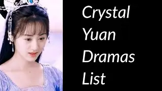 Crystal Yuan Dramas List