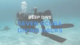 7 Scuba Diving Hacks | Deep Dive