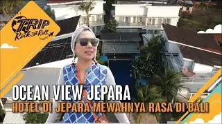 TRIP ROCK AND ROLL | OCEAN VIEW JEPARA, HOTEL DI JEPARA MEWAHNYA RASA DI BALI