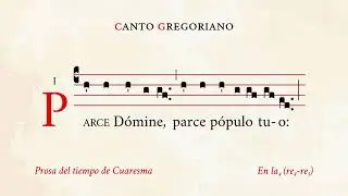 «Parce Domine» – Prosa del Tiempo de Cuaresma – Canto Gregoriano