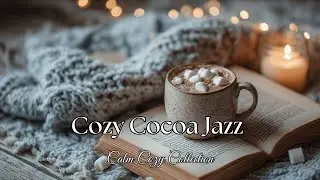 Cozy Cocoa Jazz Ambience ☕ Smooth Winter Jazz by Candlelight