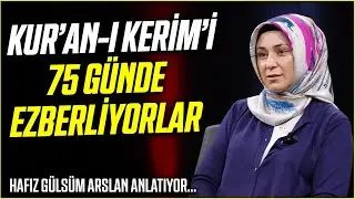 Kur'an-ı Kerim'i 75 Günde Ezberliyorlar - Hafız Gülsüm Arslan