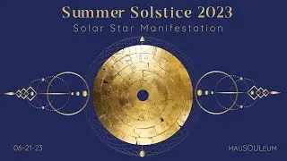 Summer Solstice 2023 Meditation | Solar Star Manifestation