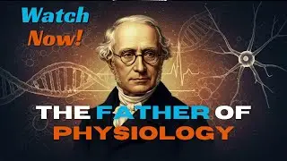 Claude Bernard The Father of Physiology and Modern Medicine